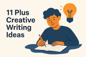 11 Plus Creative Writing Ideas